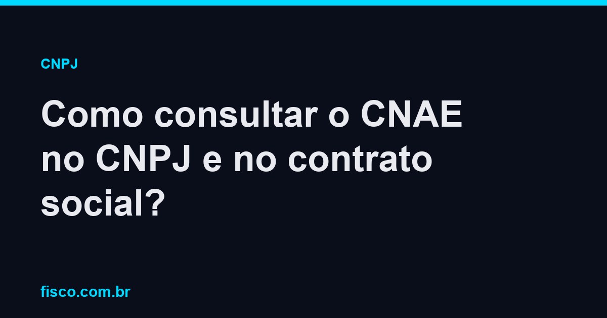 Como consultar o CNAE no CNPJ e no contrato social?