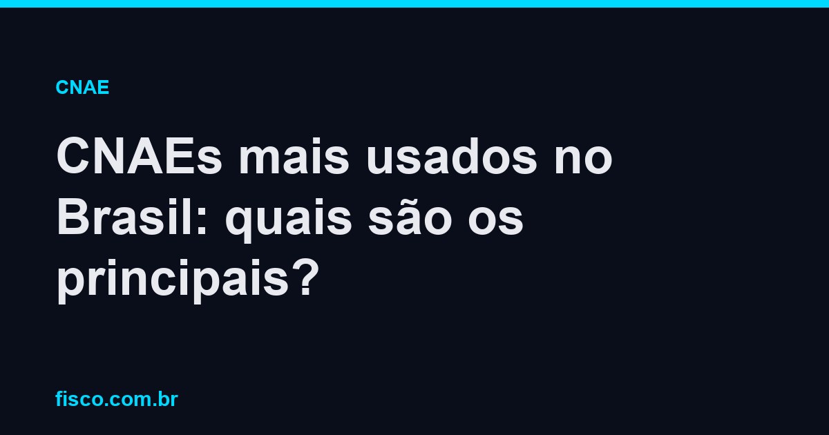 CNAEs mais usados no Brasil: quais são os principais?