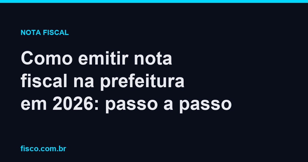 Como emitir nota fiscal na prefeitura em 2026: passo a passo