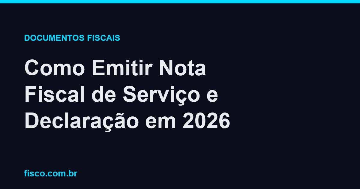 Como Emitir Nota Fiscal de Serviço e Declaração em 2026
