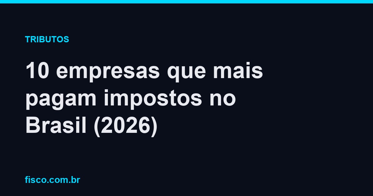 10 empresas que mais pagam impostos no Brasil (2026)