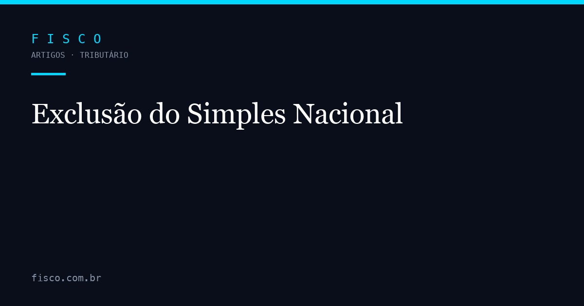 Exclusão do Simples Nacional: Motivos e Como Voltar