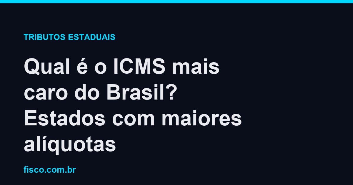 Qual é o ICMS mais caro do Brasil? Estados com maiores alíquotas