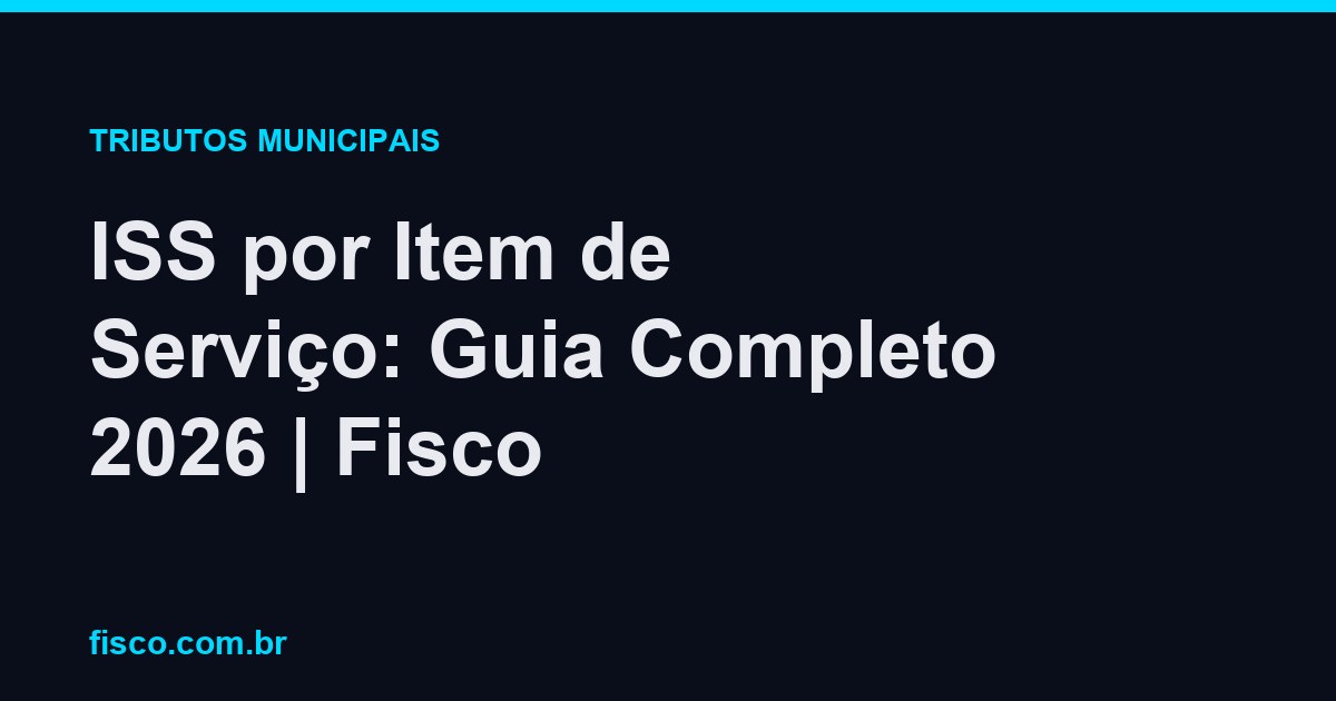 ISS por Item de Serviço: Guia Completo 2026 | Fisco