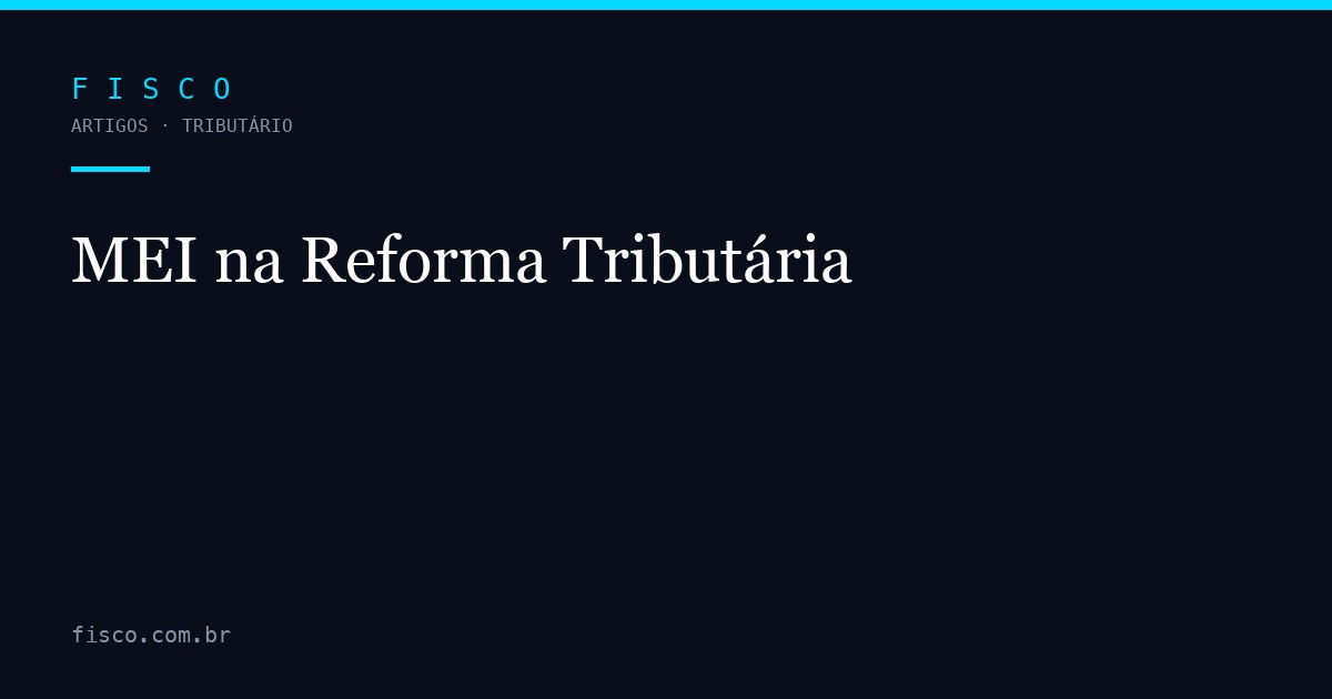 MEI na Reforma Tributária: O Que Muda em 2026