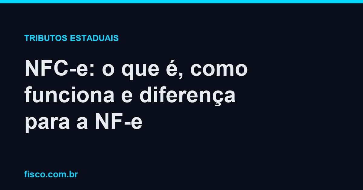 NFC-e: o que é, como funciona e diferença para a NF-e
