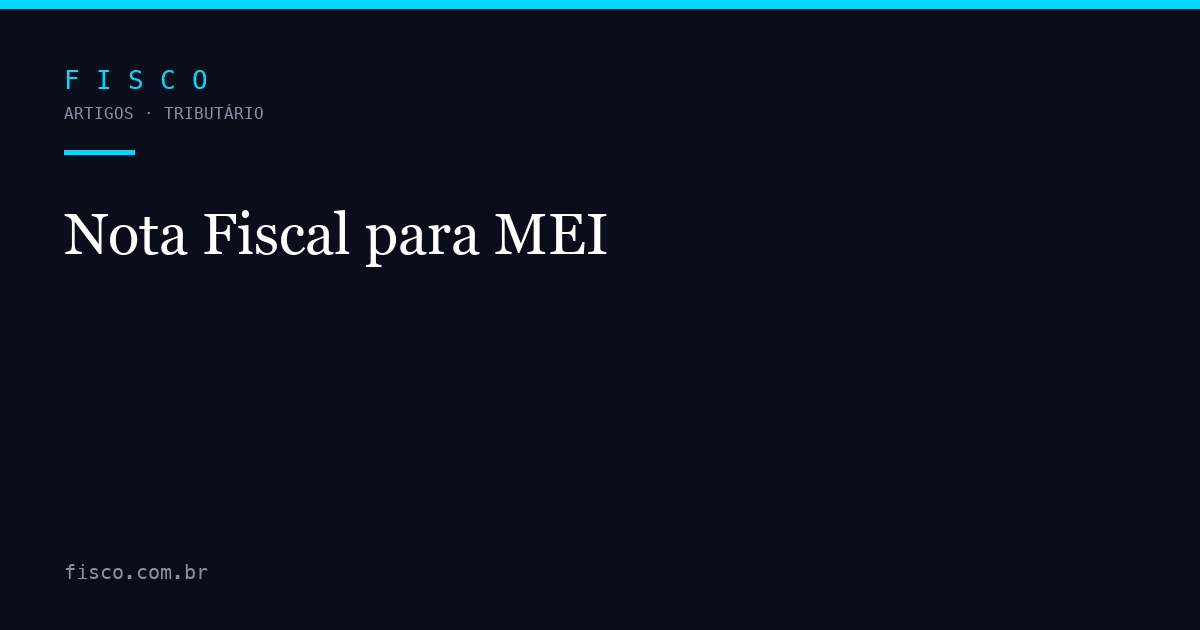 Nota Fiscal para MEI: Quando é Obrigatória