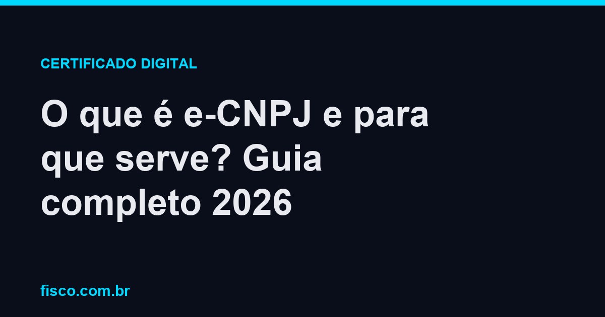 O que é e-CNPJ e para que serve? Guia completo 2026