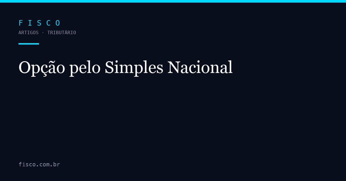 Opção pelo Simples Nacional: Prazo e Como Aderir