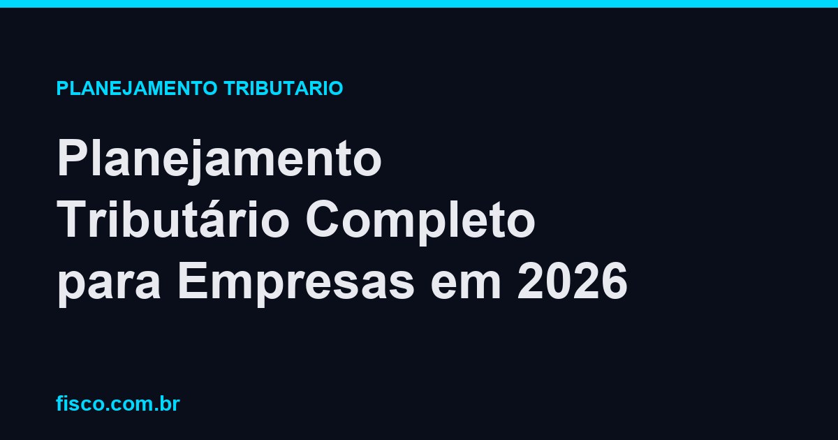 Planejamento Tributário Completo para Empresas em 2026