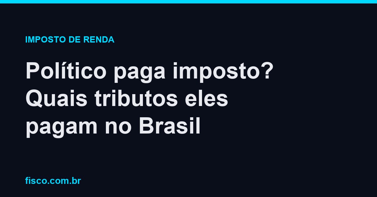 Político paga imposto? Quais tributos eles pagam no Brasil