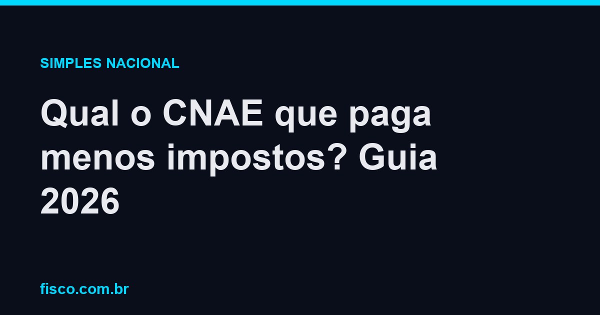 Qual o CNAE que paga menos impostos? Guia 2026