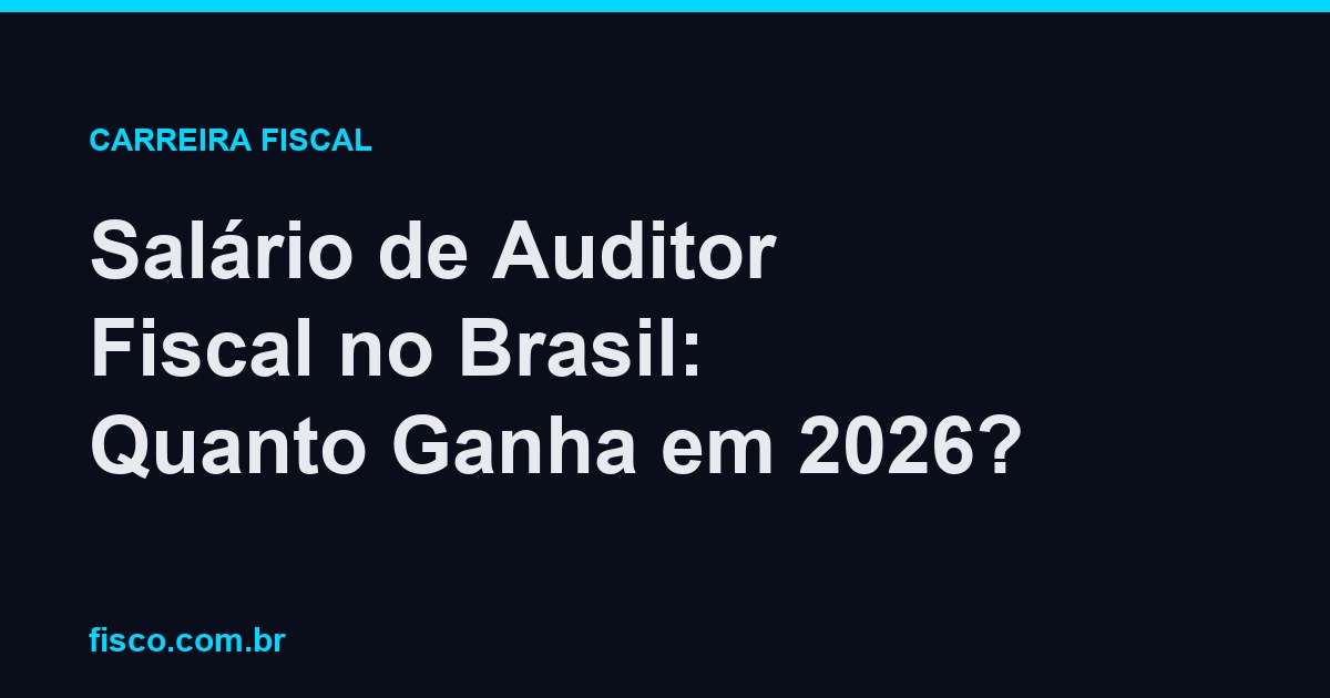 Salário de Auditor Fiscal no Brasil: Quanto Ganha em 2026?