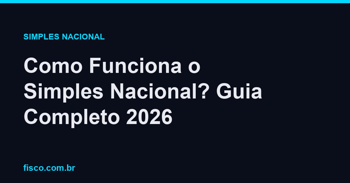 Como Funciona o Simples Nacional? Guia Completo 2026