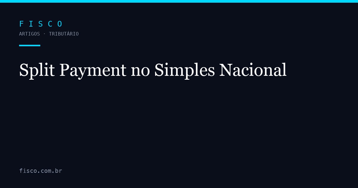 Split Payment no Simples Nacional: Como Vai Funcionar