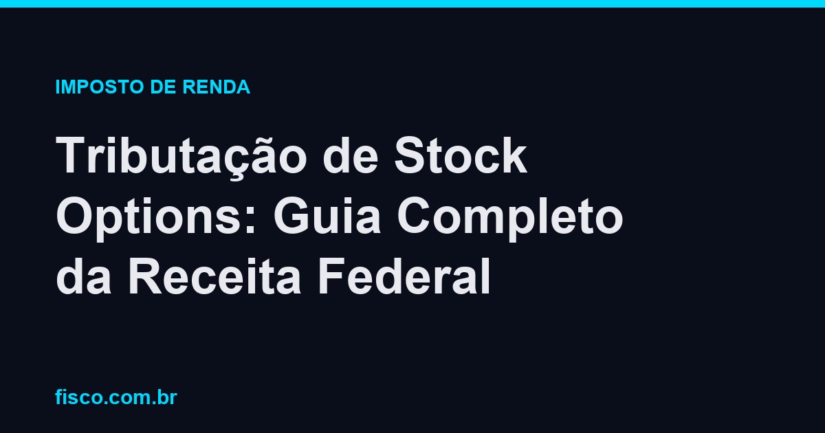 Tributação de Stock Options: Guia Completo da Receita Federal